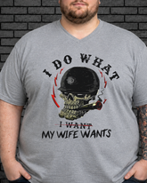 I Do What My Wife Wants Tee