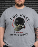I Do What My Wife Wants Tee
